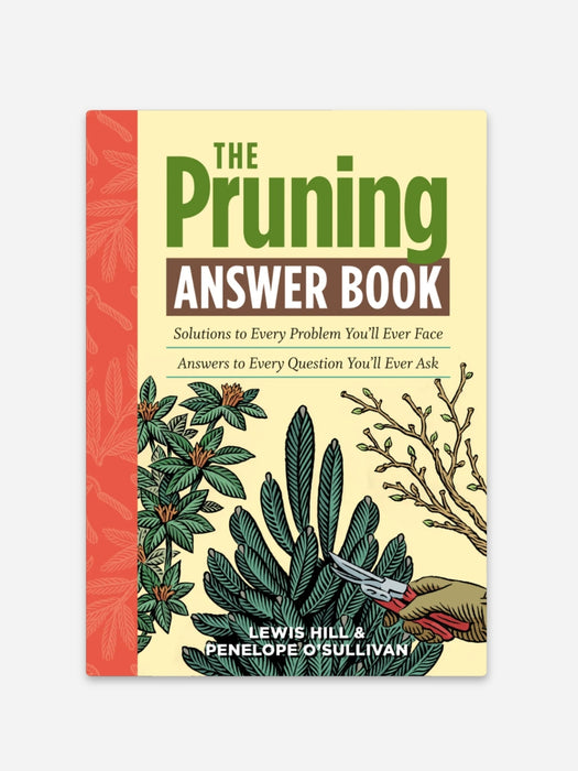 Garden: The Pruning Answer Book